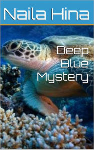 Title: Deep Blue Mystery, Author: Naila Hina