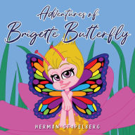 Title: Adventures of Brigette Butterfly, Author: Herman Stapelberg