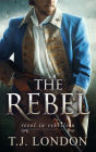 The Rebel (The Rebels and Redcoats Saga, #4)