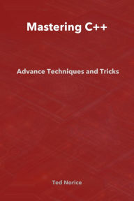 Title: Mastering C++: Advanced Techniques and Tricks, Author: Ted Norice