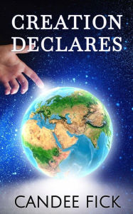 Title: Creation Declares (With All of Creation, #3), Author: Candee Fick