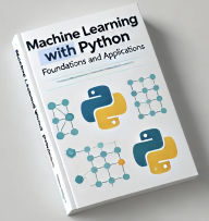 Title: Machine Learning with Python: Foundations and Applications (ML, #1), Author: Mohammed Nurudeen