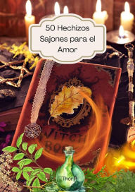 Title: 50 Hechizos Sajones para el Amor (Rituales Sajones, #1), Author: Thor P.