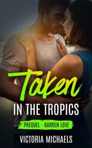 Title: Taken in the Tropics: Prequel - Barren Love, Author: Victoria Michaels