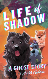 Title: Life of Shadow (Camp Effigy Series, #2), Author: I A M Watson