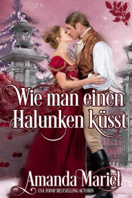 Title: Wie man einen Halunken küsst, Author: Amanda Mariel