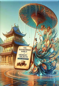 Title: The extraordinary World Of Ordinary Objects, Author: Dandy Ahuruonye