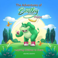 Title: The Adventures of Bentley Hippo: Inspiring Children to Share, Author: Argyro Graphy