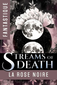 Title: Streams of Death, Author: La Rose Noire