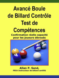 Title: Avancé Boule de Billard Contrôle Test de Compétences - Confirmation réelle capacité pour les joueurs dévoués, Author: Allan P. Sand