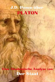 Title: J.D. Ponce über Platon: Eine Akademische Analyse von Der Staat (Große Geister des universellen Denkens (Analysiert), #19), Author: J.D. Ponce