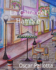 Title: La Calle del Hambre, Author: Oscar Pallotta