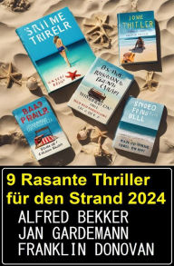 Title: 9 Rasante Thriller für den Strand 2024, Author: Alfred Bekker