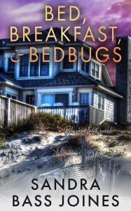 Title: Bed, Breakfast & Bedbugs (Blossom Inlet Series, #1), Author: Sandra Bass Joines