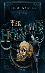 Title: The Hollows (A Midnight Gunn Novel, #1), Author: C.L. Monaghan