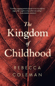 Title: The Kingdom of Childhood, Author: Rebecca Coleman