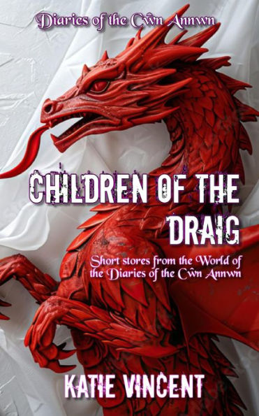 Children of the Draig (Diaries of the Cwn Annwn)