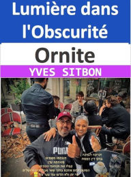 Title: Ornite : Lumière dans l'Obscurité, Author: YVES SITBON