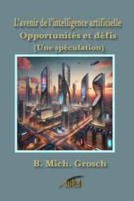 Title: L'avenir de l'intelligence artificielle, Author: Bernd Michael Grosch