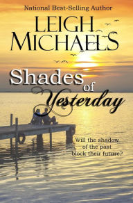 Title: Shades of Yesterday, Author: Leigh Michaels