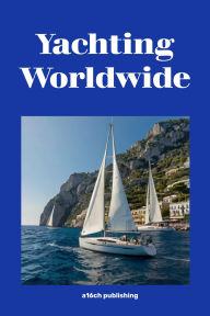 Title: Yachting Worldwide, Author: a16ch publishing