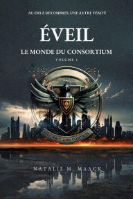 Title: Éveil : le monde du consortium (T1), Author: Natalie M. Maack