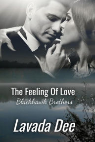 Title: The Feeling Of love (Blackhawk Brothers, #4), Author: Lavada Dee