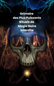 Title: Grimoire des Plus Puissants Rituels de Magie Noire Interdite, Author: LX