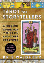 Tarot for Storytellers: A Modern Guide for Writers and Other Creatives