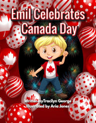 Title: Emil Celebrates Canada Day, Author: Tracilyn George