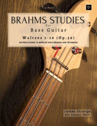 Title: Brahms Studies for Bass Guitar: Waltzes 1-16 (Op.39), Author: James Strange