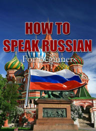 Title: How To Speak Russian For Beginners, Author: MalbeBooks