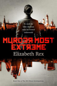 Title: Murder Most Extreme, Author: Elizabeth Rex