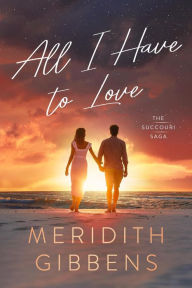 Title: All I Have to Love (The Succouri Saga, #3), Author: Meridith Gibbens