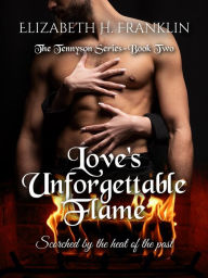 Title: Love's Unforgettable Flame, Author: Elizabeth H. Franklin