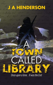 Title: A Town Called Library, Author: J A Henderson