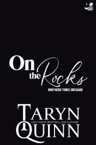 Title: On The Rocks (Brothers Three Orchard, #6), Author: Taryn Quinn