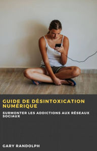 Title: Guide de désintoxication numérique (Digital), Author: Gary Randolph