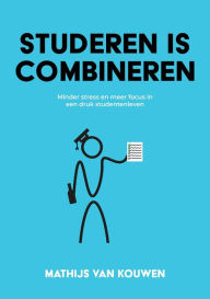 Title: Studeren is combineren, Author: Mathijs van Kouwen