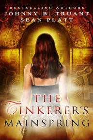 Title: The Tinkerer's Mainspring (a Dream Engine prequel), Author: Johnny B. Truant