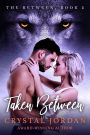 Taken Between (The Between, #2)