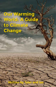 Title: Our Warming World: A Guide to Climate Change (Global Issues), Author: Thomas Ip