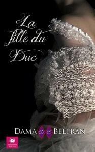 Title: La Fille du Duc (Les Filles, #3), Author: Dama Beltrán