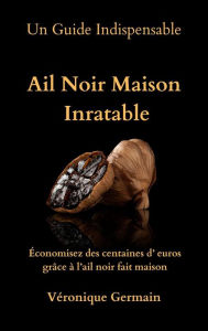 Title: Ail Noir Maison Inratable, Author: Véronique Germain