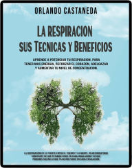 Title: La respiración - sus técnicas y beneficios, Author: ORLANDO CASTANEDA