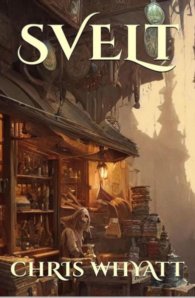 Svelt (The Slightly Unfeasible Tales of Landos, #1)