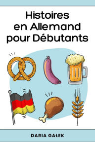 Title: Histoires en Allemand pour Débutants, Author: Daria Galek