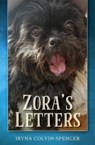 Title: Zora's Letters (Zora the Shih Tzu, #1), Author: Iryna Colvin Spencer