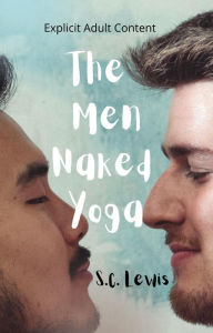 Title: The Men Naked Yoga, Author: S.C. Lewis