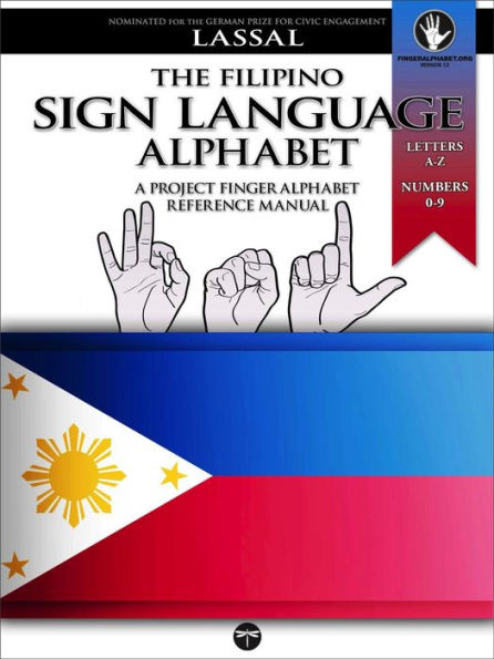 The Filipino Sign Language Alphabet - A Project FingerAlphabet Reference Manual (Project FingerAlphabet BASIC, #17)